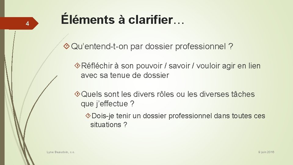 4 Éléments à clarifier… Qu’entend-t-on par dossier professionnel ? Réfléchir à son pouvoir /