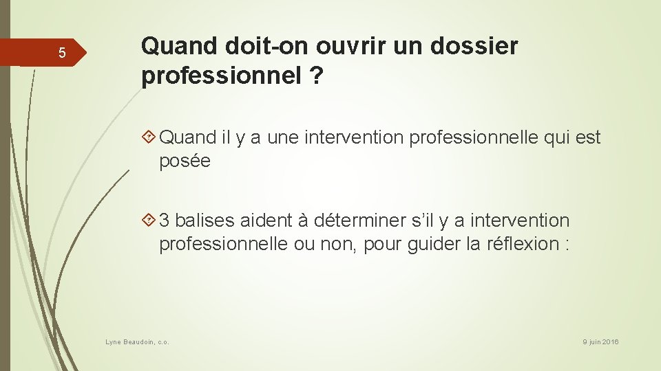 5 Quand doit-on ouvrir un dossier professionnel ? Quand il y a une intervention