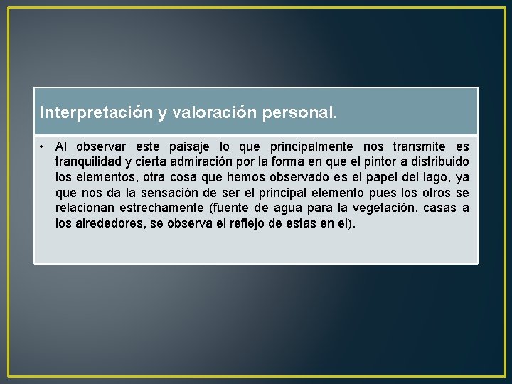 Interpretación y valoración personal. • Al observar este paisaje lo que principalmente nos transmite