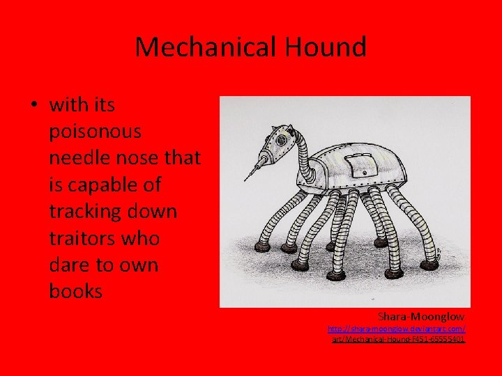 Mechanical Hound • with its poisonous needle nose that is capable of tracking down Mechanical Hound • with its poisonous needle nose that is capable of tracking down