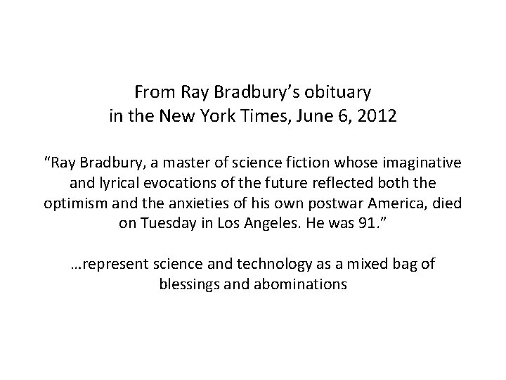 From Ray Bradbury’s obituary in the New York Times, June 6, 2012 “Ray Bradbury, From Ray Bradbury’s obituary in the New York Times, June 6, 2012 “Ray Bradbury,