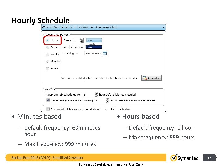 Hourly Schedule • Minutes based • Hours based – Default frequency: 60 minutes hour