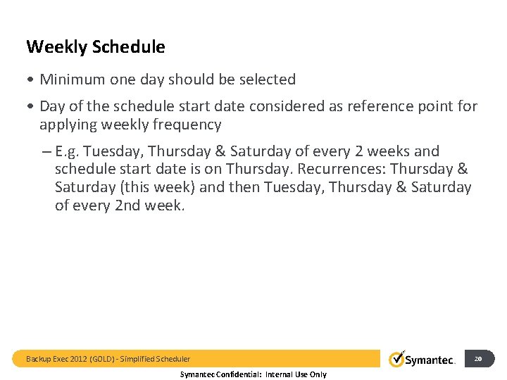 Weekly Schedule • Minimum one day should be selected • Day of the schedule