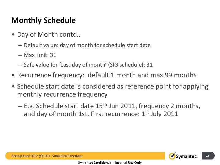 Monthly Schedule • Day of Month contd. . – Default value: day of month