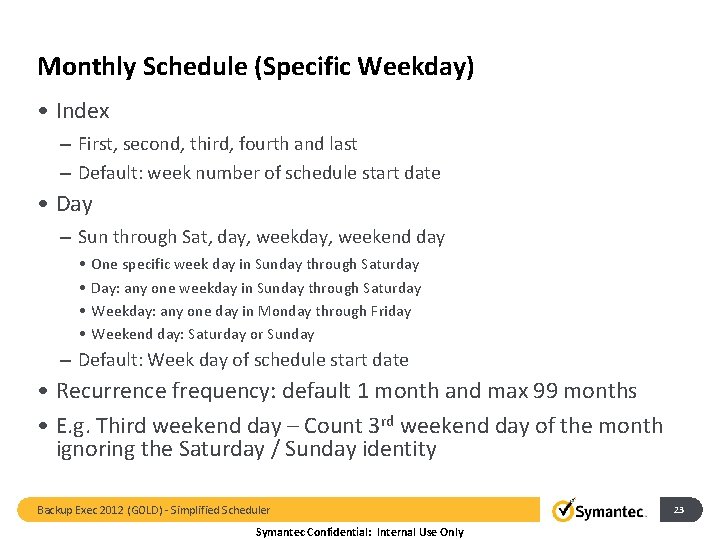 Monthly Schedule (Specific Weekday) • Index – First, second, third, fourth and last –