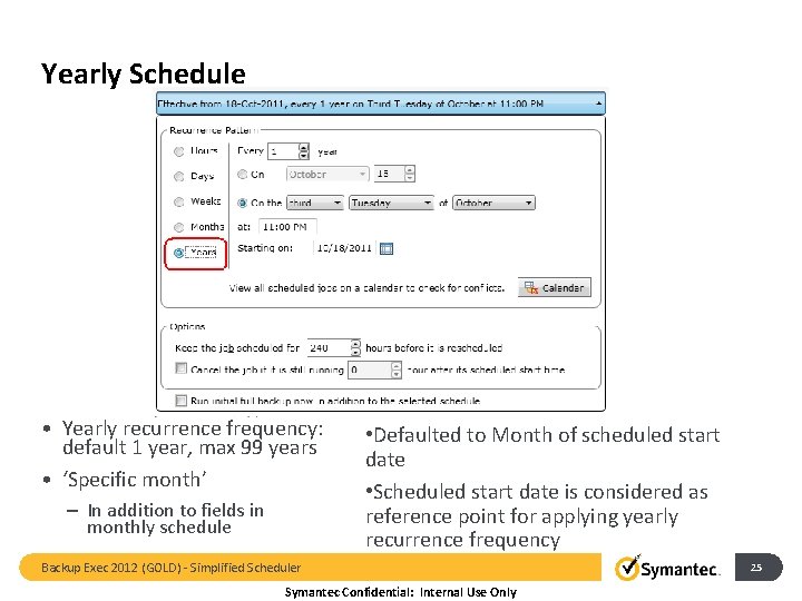 Yearly Schedule • Yearly recurrence frequency: default 1 year, max 99 years • ‘Specific