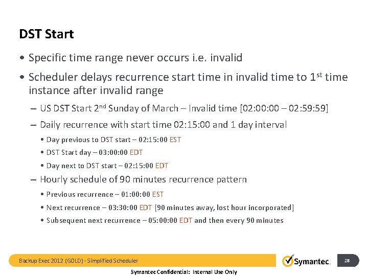 DST Start • Specific time range never occurs i. e. invalid • Scheduler delays