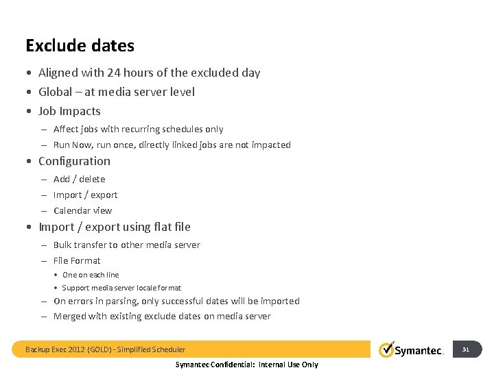 Exclude dates • Aligned with 24 hours of the excluded day • Global –