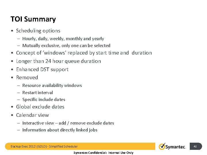 TOI Summary • Scheduling options – Hourly, daily, weekly, monthly and yearly – Mutually