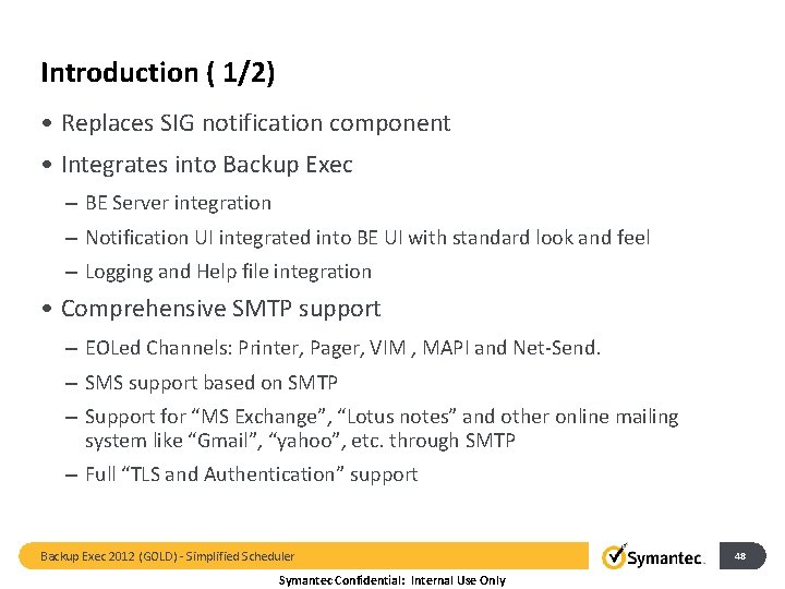 Introduction ( 1/2) • Replaces SIG notification component • Integrates into Backup Exec –