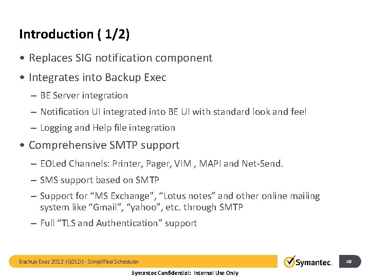Introduction ( 1/2) • Replaces SIG notification component • Integrates into Backup Exec –
