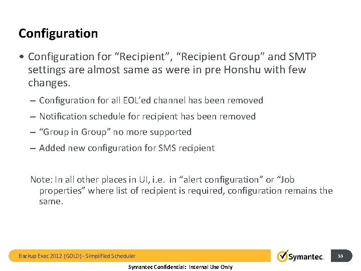 Configuration • Configuration for “Recipient”, “Recipient Group” and SMTP settings are almost same as
