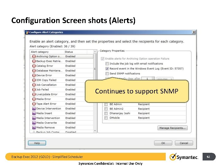 Configuration Screen shots (Alerts) Continues to support SNMP Backup Exec 2012 (GOLD) - Simplified