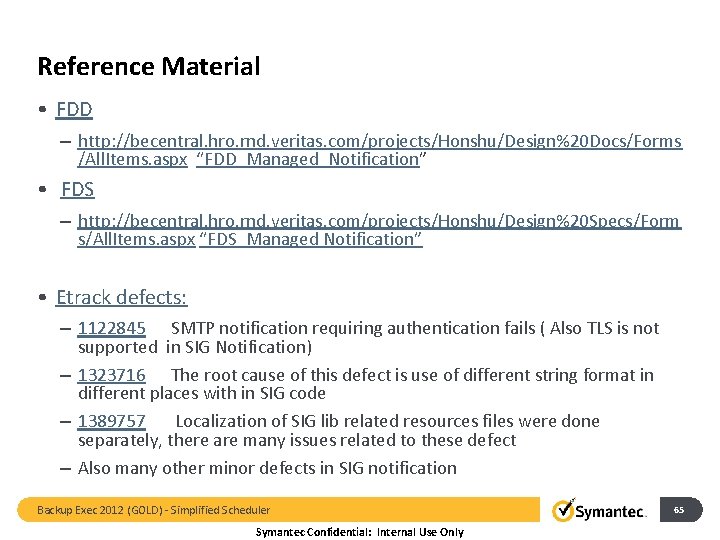 Reference Material • FDD – http: //becentral. hro. rnd. veritas. com/projects/Honshu/Design%20 Docs/Forms /All. Items.