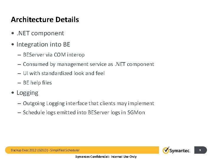 Architecture Details • . NET component • Integration into BE – BEServer via COM