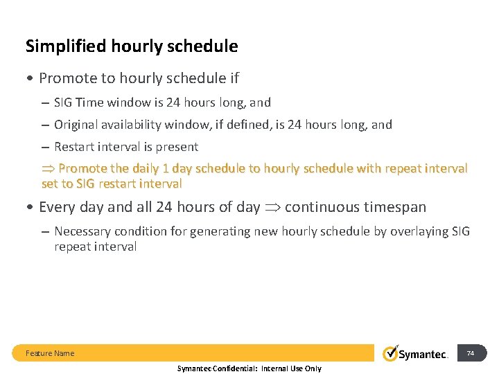 Simplified hourly schedule • Promote to hourly schedule if – SIG Time window is