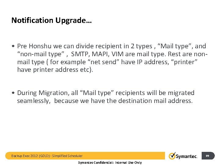 Notification Upgrade… • Pre Honshu we can divide recipient in 2 types , “Mail