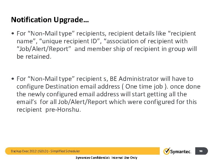 Notification Upgrade… • For “Non-Mail type” recipients, recipient details like “recipient name”, “unique recipient