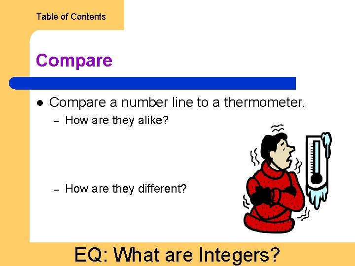 Table of Contents Compare l Compare a number line to a thermometer. – How