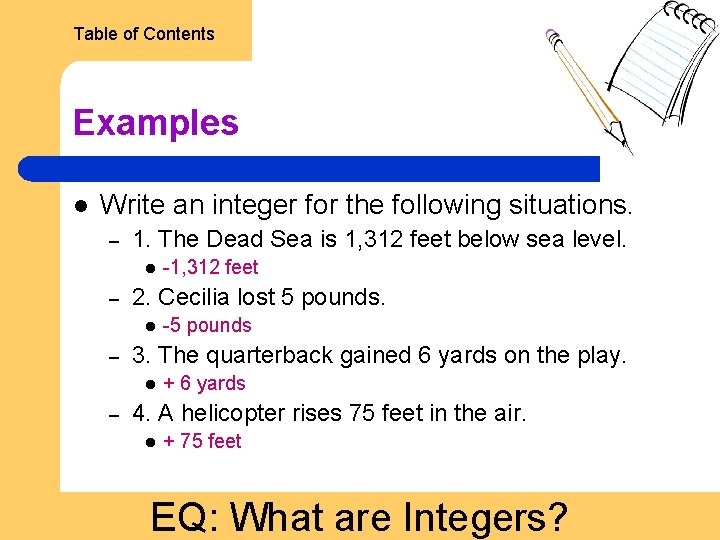 Table of Contents Examples l Write an integer for the following situations. – 1.