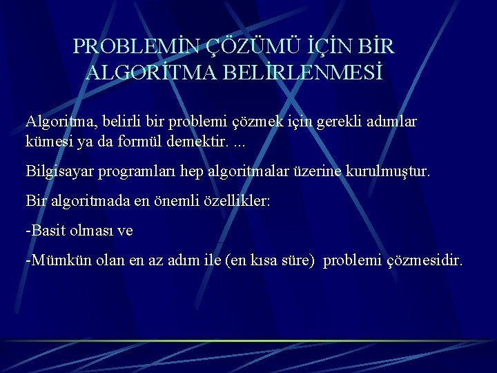 PROBLEMİN ÇÖZÜMÜ İÇİN BİR ALGORİTMA BELİRLENMESİ Algoritma, belirli bir problemi çözmek için gerekli adımlar