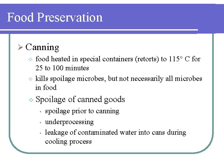 Food Preservation Ø Canning food heated in special containers (retorts) to 115° C for