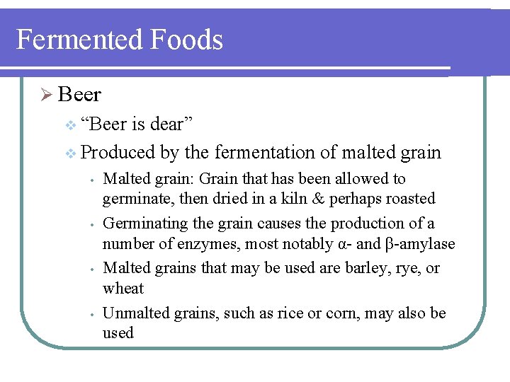 Fermented Foods Ø Beer v “Beer is dear” v Produced by the fermentation of