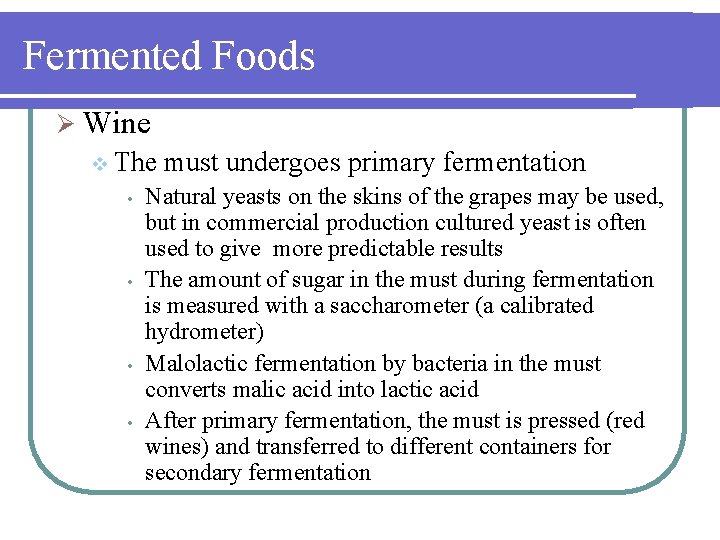 Fermented Foods Ø Wine v The • • must undergoes primary fermentation Natural yeasts