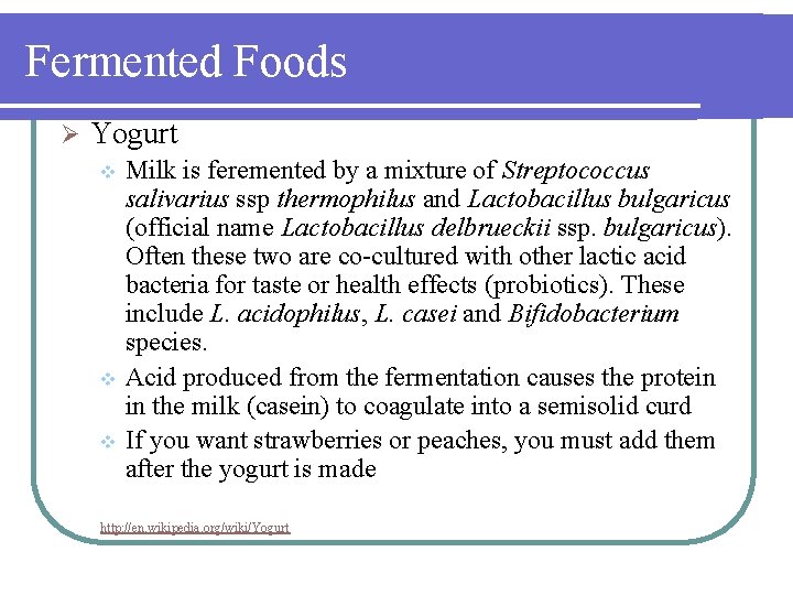 Fermented Foods Ø Yogurt Milk is feremented by a mixture of Streptococcus salivarius ssp