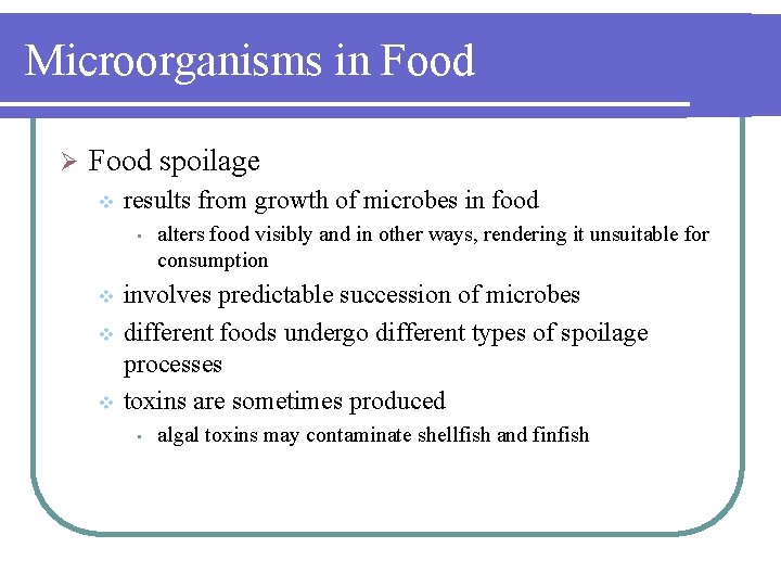 Microorganisms in Food Ø Food spoilage v results from growth of microbes in food