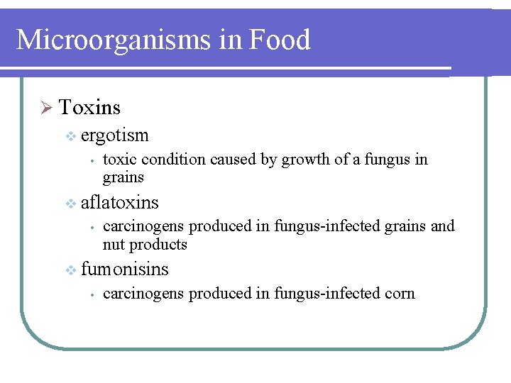 Microorganisms in Food Ø Toxins v ergotism • toxic condition caused by growth of