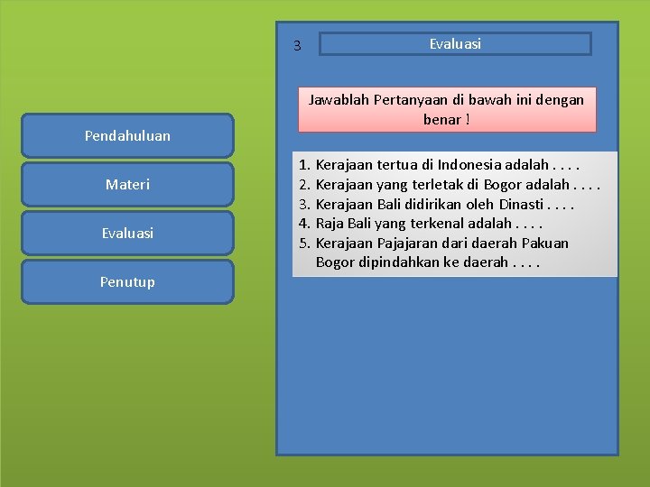 3 Pendahuluan Materi Evaluasi Penutup Evaluasi Jawablah Pertanyaan di bawah ini dengan benar !