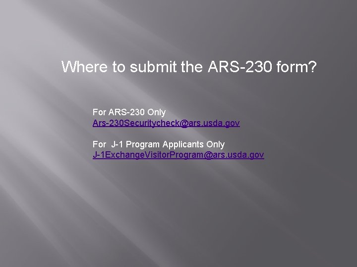 Where to submit the ARS-230 form? For ARS-230 Only Ars-230 Securitycheck@ars. usda. gov For