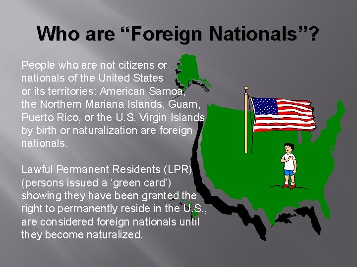 Who are “Foreign Nationals”? People who are not citizens or nationals of the United