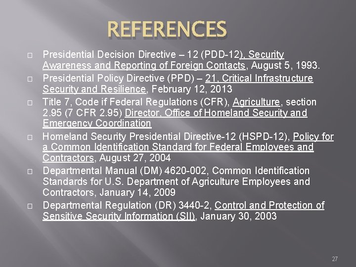 REFERENCES � � � Presidential Decision Directive – 12 (PDD-12), Security Awareness and Reporting