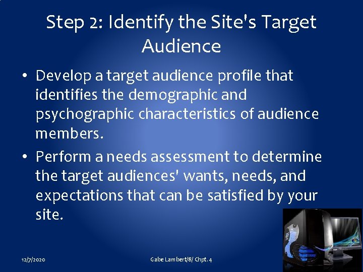 Step 2: Identify the Site's Target Audience • Develop a target audience profile that