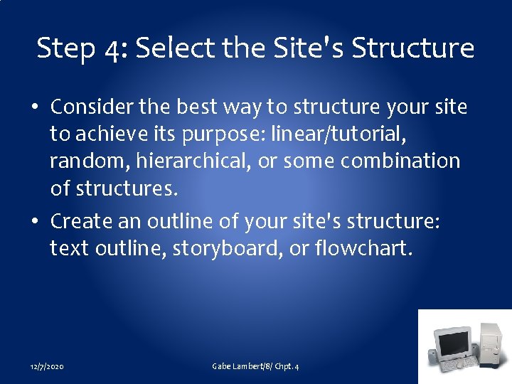 Step 4: Select the Site's Structure • Consider the best way to structure your