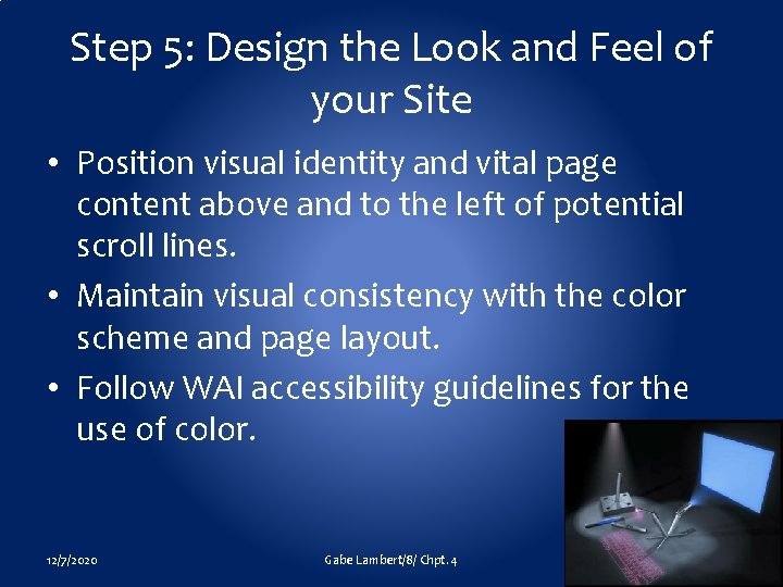 Step 5: Design the Look and Feel of your Site • Position visual identity