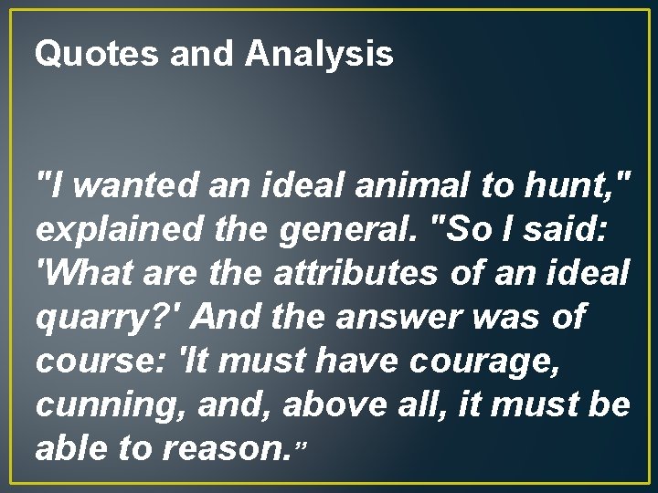 Quotes and Analysis "I wanted an ideal animal to hunt, " explained the general.