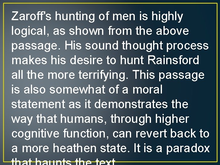 Zaroff's hunting of men is highly logical, as shown from the above passage. His