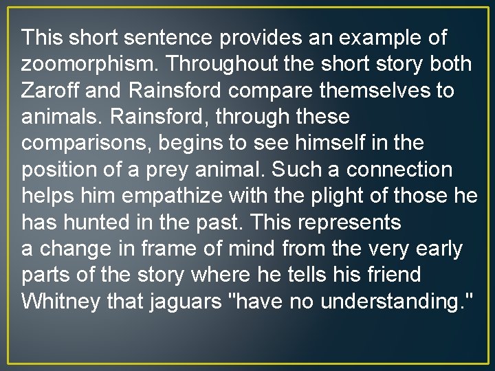 This short sentence provides an example of zoomorphism. Throughout the short story both Zaroff