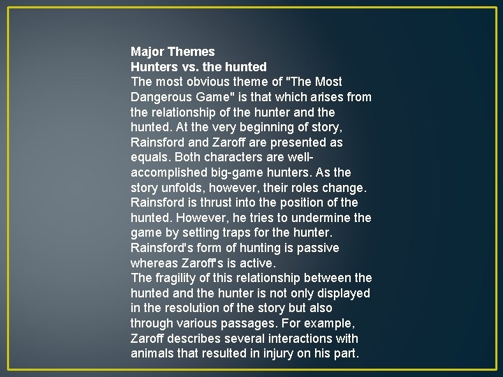 Major Themes Hunters vs. the hunted The most obvious theme of "The Most Dangerous