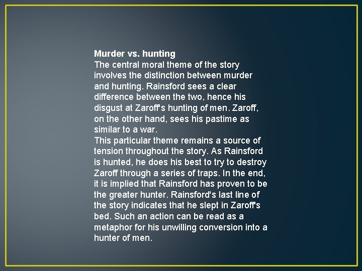 Murder vs. hunting The central moral theme of the story involves the distinction between