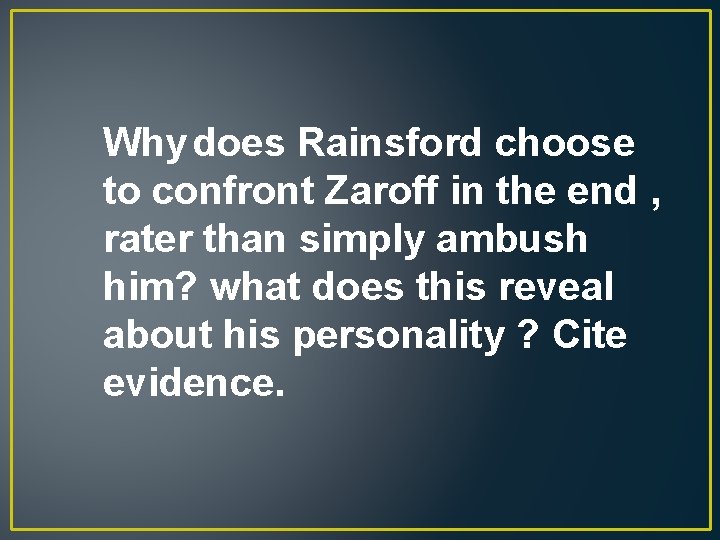 Why does Rainsford choose to confront Zaroff in the end , rater than simply