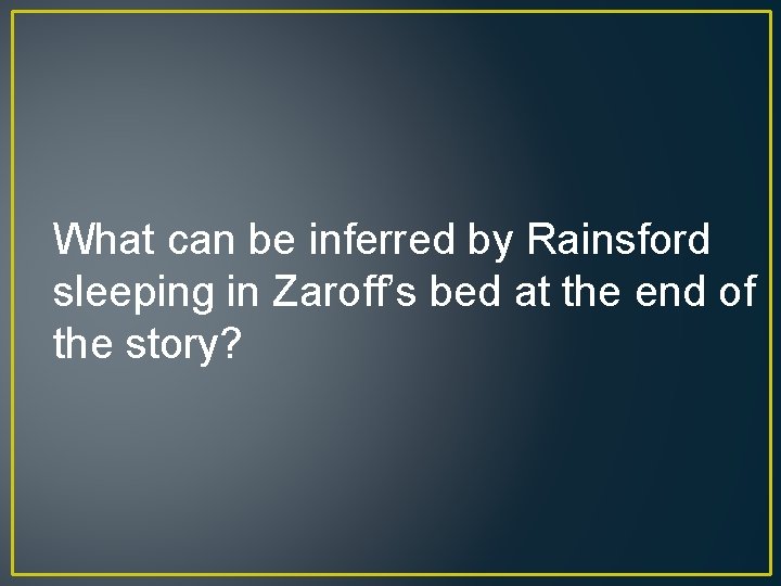 What can be inferred by Rainsford sleeping in Zaroff’s bed at the end of