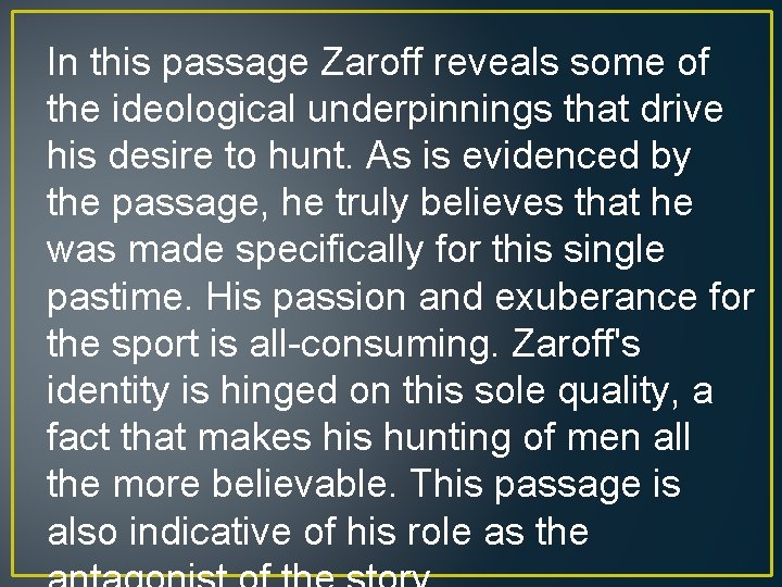 In this passage Zaroff reveals some of the ideological underpinnings that drive his desire