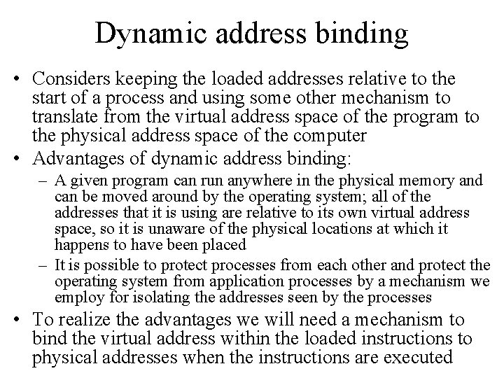 Dynamic address binding • Considers keeping the loaded addresses relative to the start of