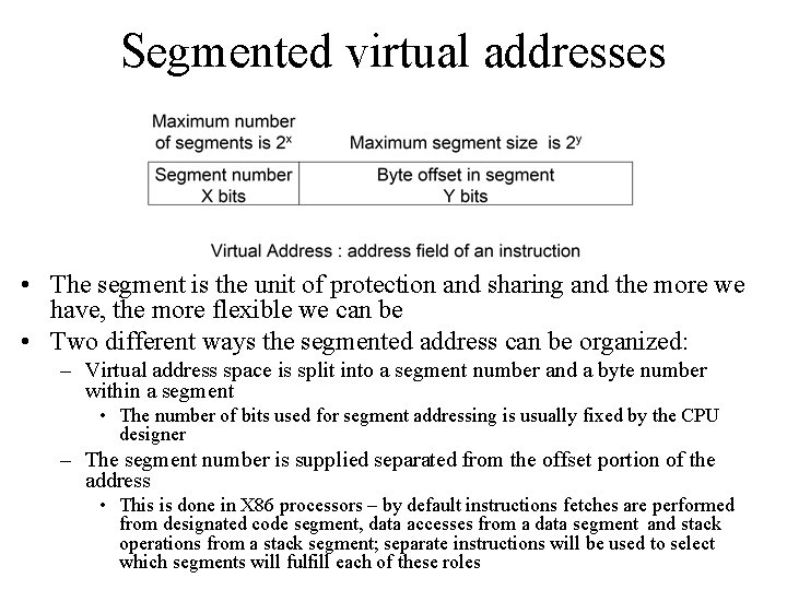 Segmented virtual addresses • The segment is the unit of protection and sharing and
