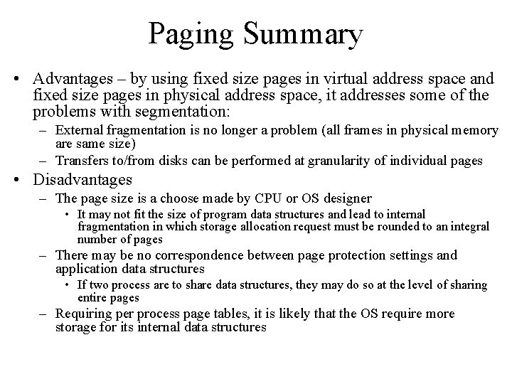 Paging Summary • Advantages – by using fixed size pages in virtual address space