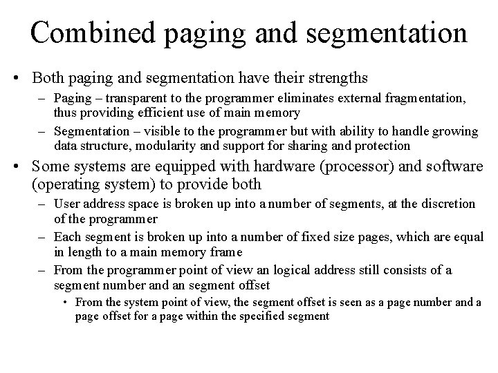 Combined paging and segmentation • Both paging and segmentation have their strengths – Paging